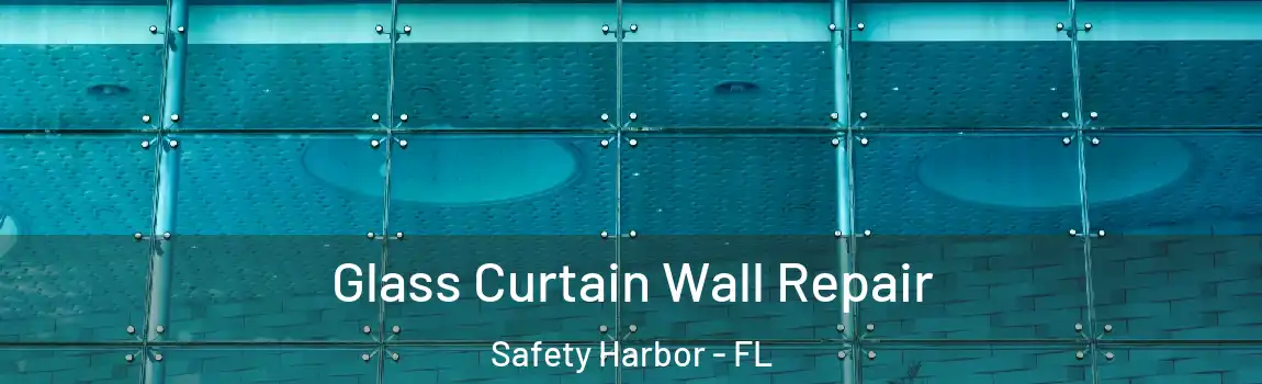  Glass Curtain Wall Repair Safety Harbor - FL