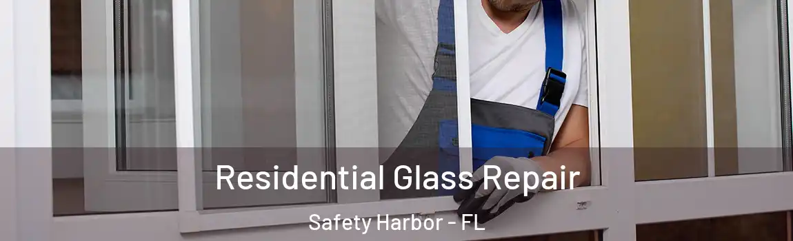  Residential Glass Repair Safety Harbor - FL
